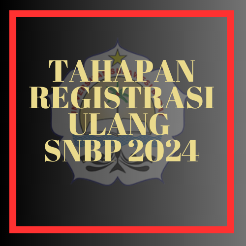 Tahapan Registrasi Ulang Peserta Lulus SNBP Tahun 2024