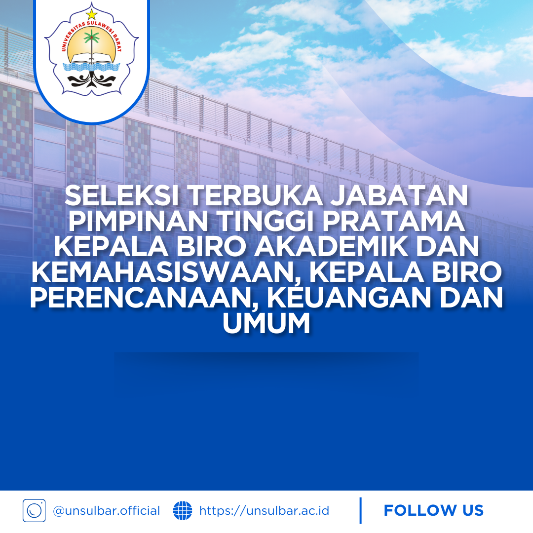 SELEKSI TERBUKA JABATAN PIMPINAN TINGGI PRATAMA KEPALA BIRO AKADEMIK DAN KEMAHASISWAAN, KEPALA BIRO PERENCANAAN, KEUANGAN DAN UMUM