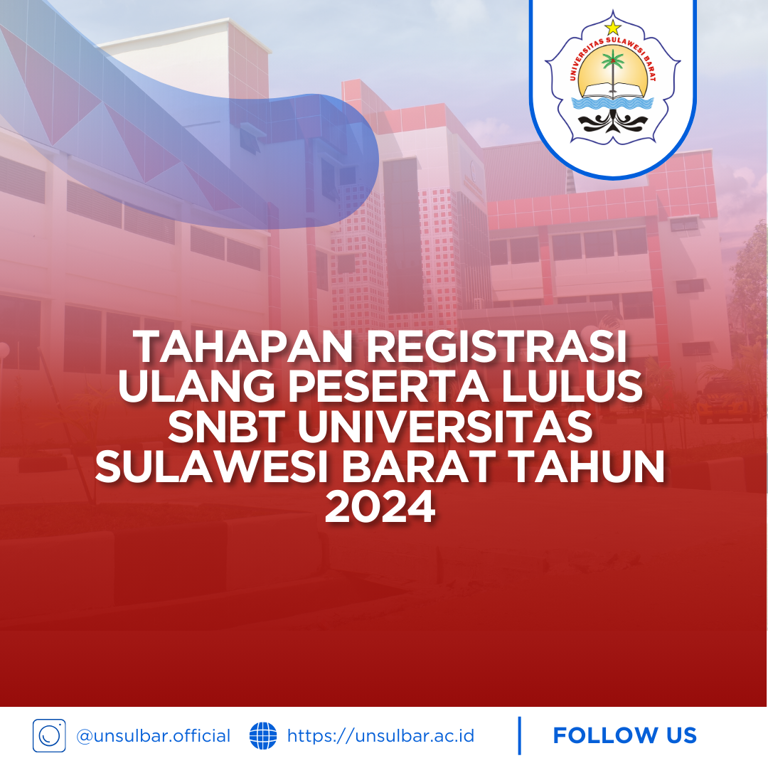 TAHAPAN REGISTRASI ULANG PESERTA LULUS SNBT UNIVERSITAS SULAWESI BARAT TAHUN 2024