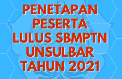Penetapan Peserta Lulus Seleksi Bersama Masuk Perguruan Tinggi Negeri ( SBMPTN ) Universitas Sulawesi Barat Tahun Akademik 2021 / 2022